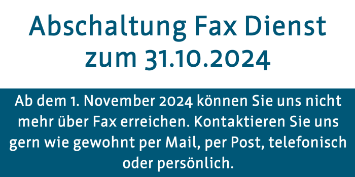 Ab dem 1. November können Sie uns nicht mehr über Fax erreichen.