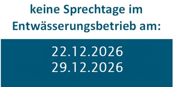 keine Sprechtage im Entwässerungsbetrieb; kein Kundendienst erreichbar